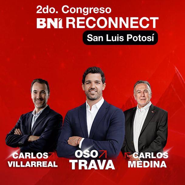2do Congreso BNI Reconnect San Luis Potosí · Conferencistas: Carlos Villarreal, Oso Trava y Carlos Medina